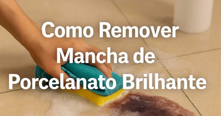 limpeza de porcelanato brilhante passo a passo