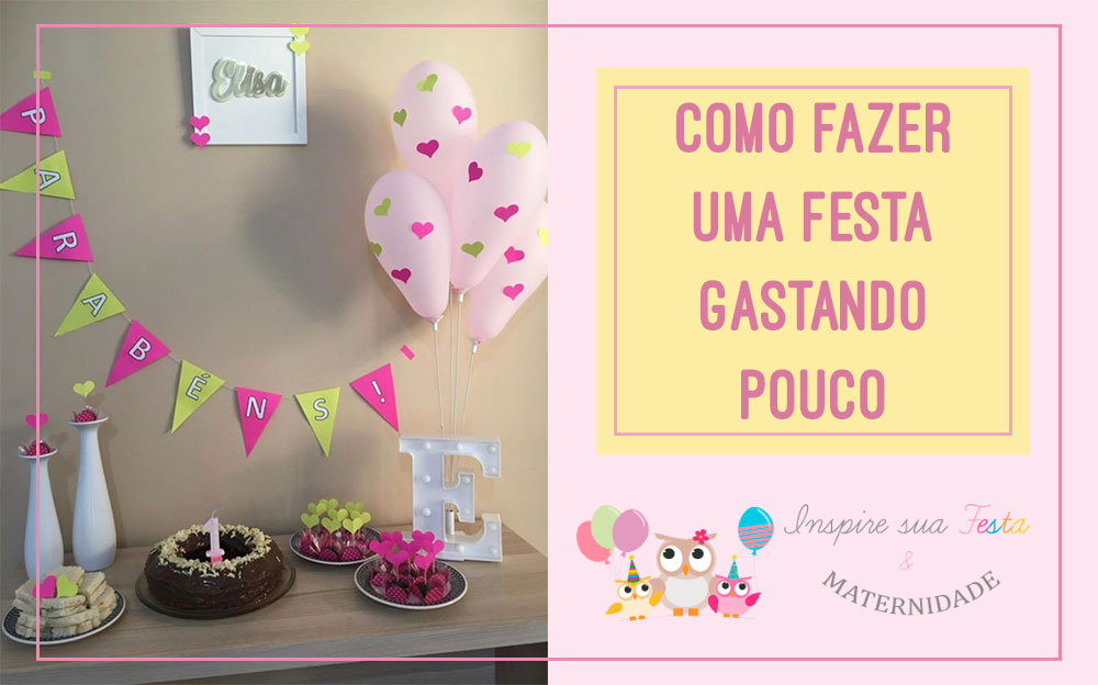 Como organizar festas de aniversário em casa gastando pouco