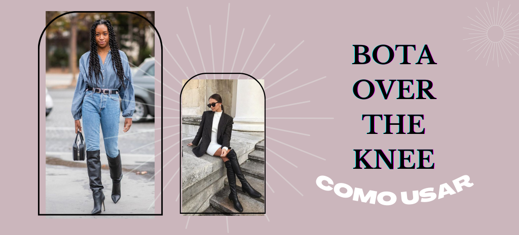 dicas para usar bota over knee