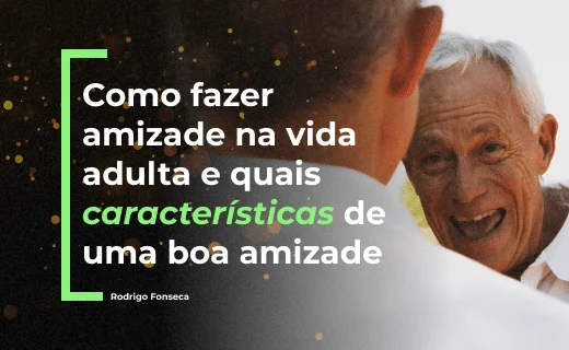 Como lidar com a falta de amigos na vida adulta