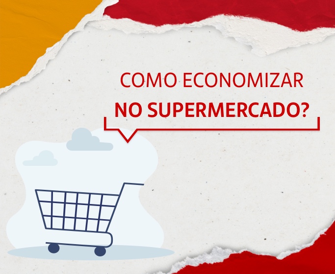 Dicas para economizar no supermercado e comer melhor