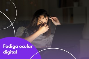 Dicas para evitar a fadiga ocular por telas digitais