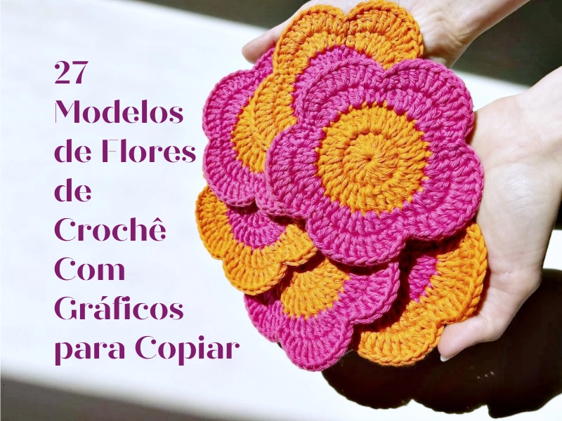 10 Modelos de Flores de Crochê 3D para Decorar e Aplicar
