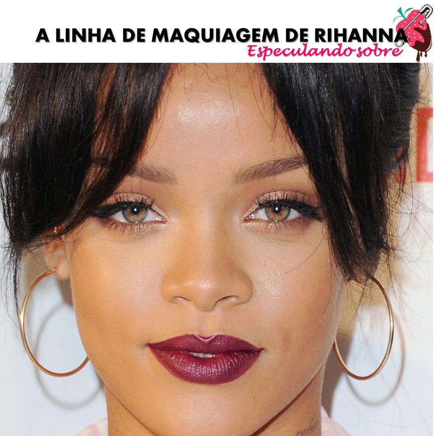 maquiagem pele glow Rihanna