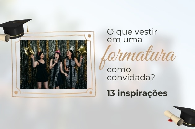 o que vestir formatura convidada